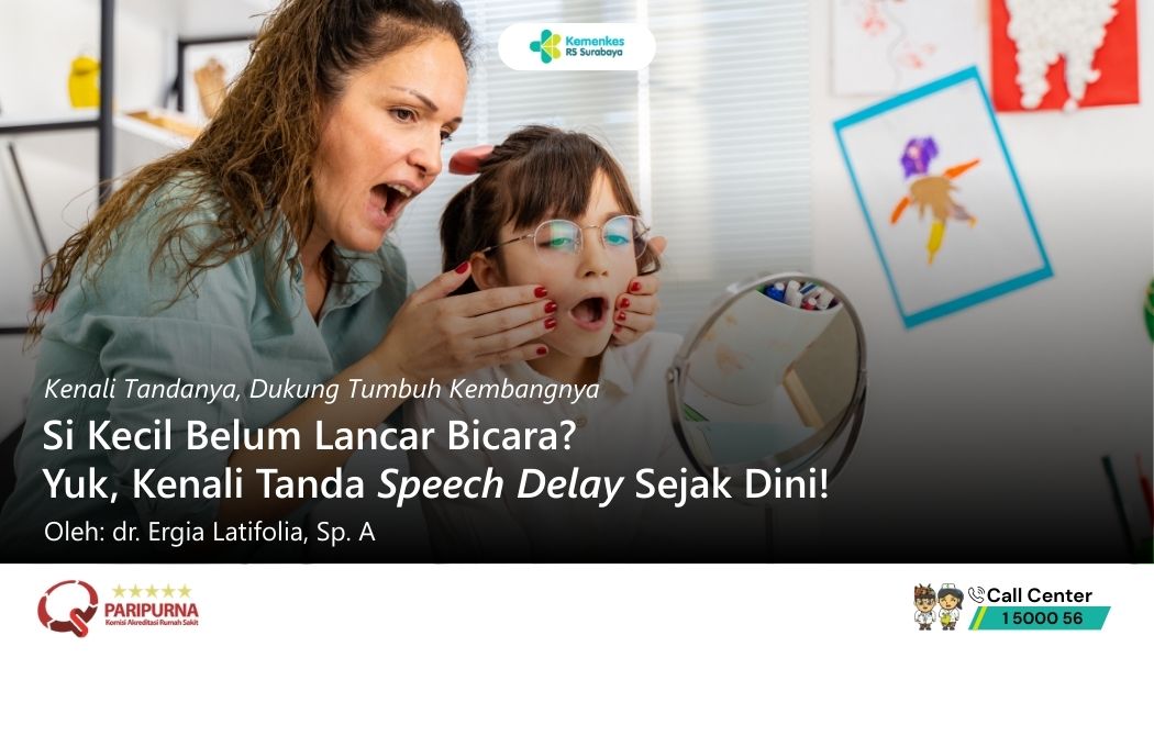 Si Kecil Belum Lancar Bicara? Yuk, Kenali Tanda Speech Delay Sejak Dini!