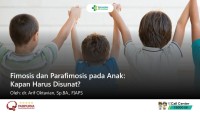 Fimosis dan Parafimosis pada Anak: Kapan Harus Disunat?