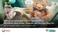 Memaknai Semangat Kartini: Mewujudkan Persalinan yang Aman, Nyaman, dan Berdaya bagi Ibu