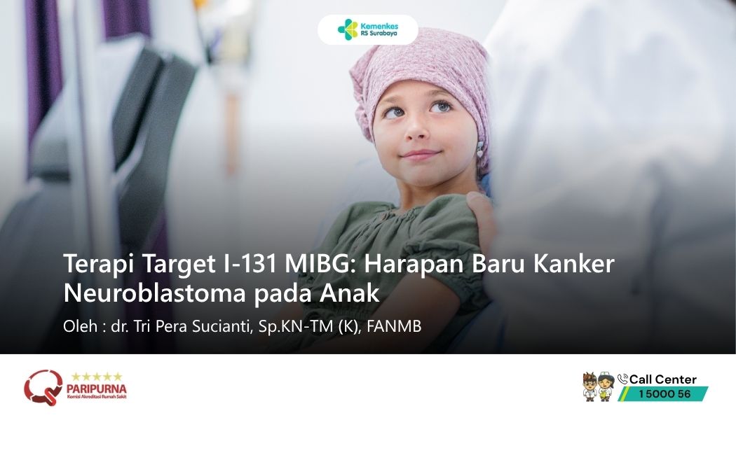 Terapi Target I-131 MIBG: Harapan Baru Kanker Neuroblastoma pada Anak