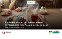 Kebiasaan Minum Teh Setelah Makan: Benarkah Bisa Picu Anemia Defisiensi Besi?