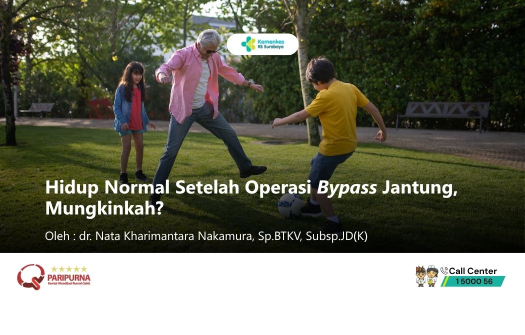 Hidup Normal Setelah Operasi Bypass Jantung, Mungkinkah?