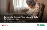 Sarkopenia: Ancaman Tersembunyi di Balik Bertambahnya Usia
